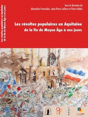 Présentation du livre « Les révoltes populaires en aquitaine de la fin du Moyen Âge à nos jours »